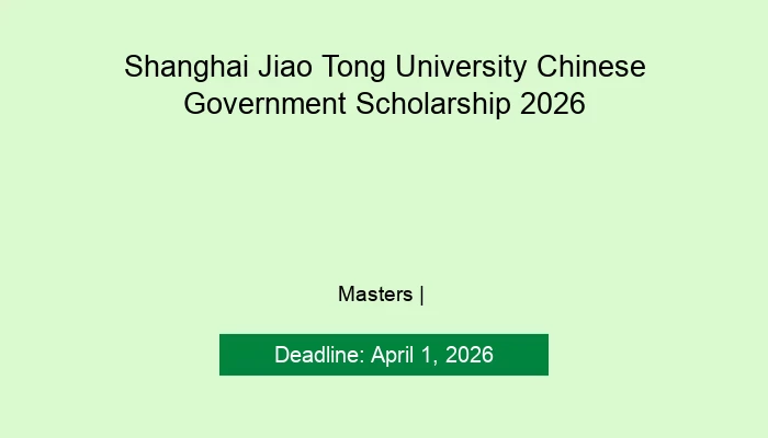 Shanghai Jiao Tong University Chinese Government Scholarship 2026