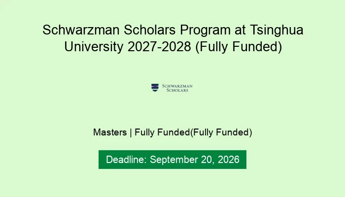 Schwarzman Scholars Program at Tsinghua University 2027-2028 (Fully Funded)