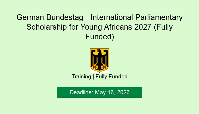 German Bundestag - International Parliamentary Scholarship for Young Africans 2027 (Fully Funded)
