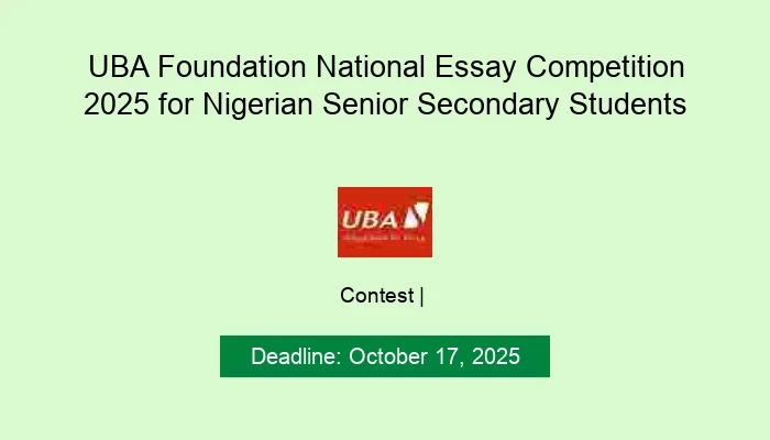 UBA Foundation National Essay Competition 2025 for Nigerian Senior Secondary Students