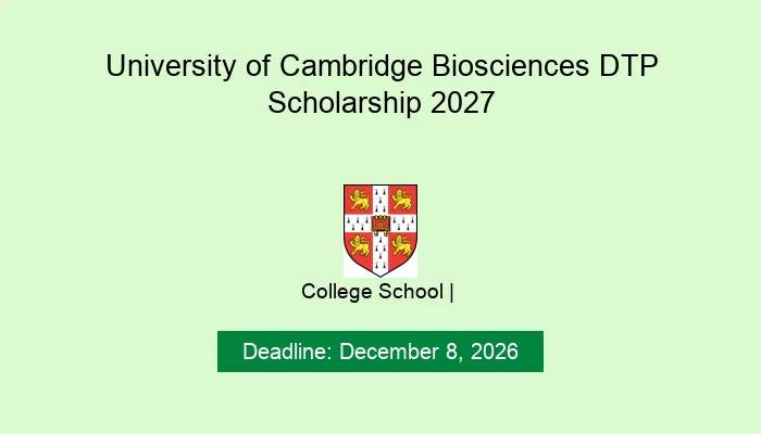 University of Cambridge Biosciences DTP Scholarship 2027