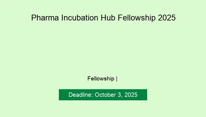 Pharma Incubation Hub Fellowship 2025