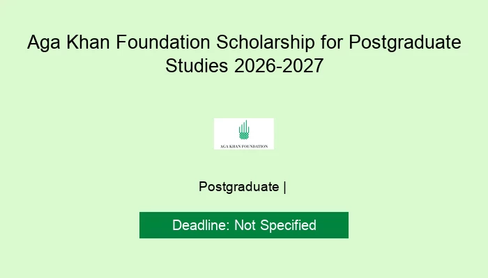 Aga Khan Foundation Scholarship for Postgraduate Studies 2026-2027