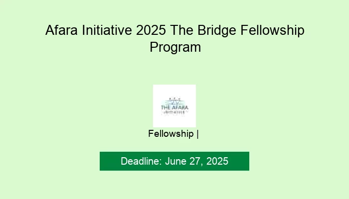 Afara Initiative 2025 The Bridge Fellowship Program