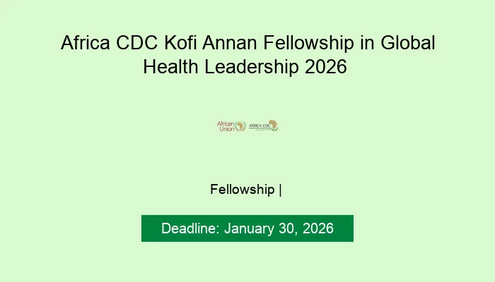 Africa CDC Kofi Annan Fellowship in Global Health Leadership 2026
