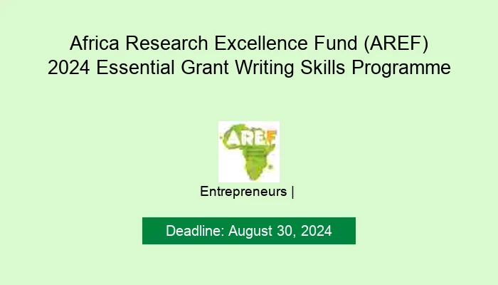 Africa Research Excellence Fund (AREF) 2024 Essential Grant Writing Skills Programme