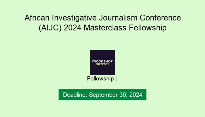 African Investigative Journalism Conference (AIJC) 2024 Masterclass Fellowship