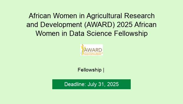 African Women in Agricultural Research and Development (AWARD) 2025 African Women in Data Science Fellowship