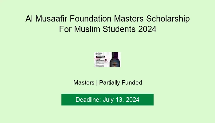 Al Musaafir Foundation Masters Scholarship For Muslim Students 2024