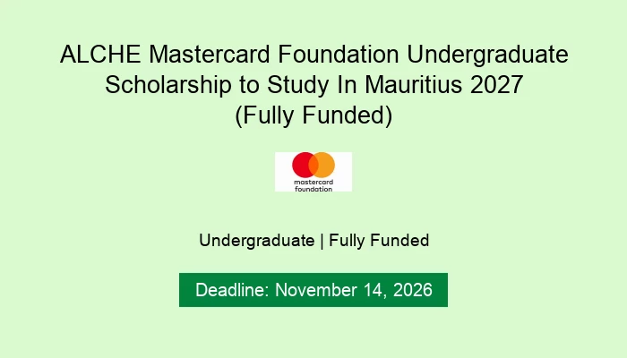 ALCHE Mastercard Foundation Undergraduate Scholarship to Study In Mauritius 2027 (Fully Funded)
