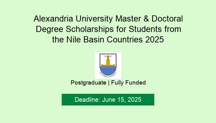 Alexandria University Master & Doctoral Degree Scholarships for Students from the Nile Basin Countries 2025