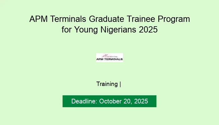 APM Terminals Graduate Trainee Program for Young Nigerians 2025