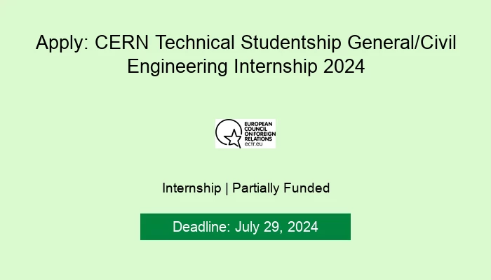 Apply: CERN Technical Studentship General/Civil Engineering Internship 2024