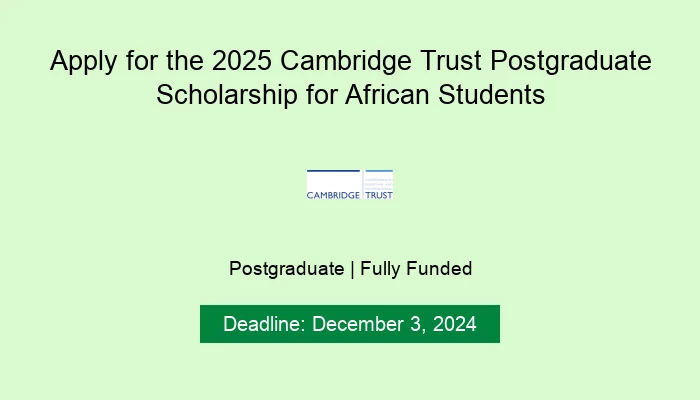 Apply for the 2025 Cambridge Trust Postgraduate Scholarship for African Students