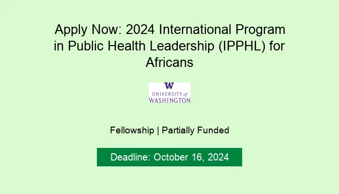 Apply Now: 2024 International Program in Public Health Leadership (IPPHL) for Africans