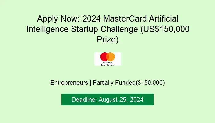Apply Now: 2024 MasterCard Artificial Intelligence Startup Challenge (US$150,000 Prize)