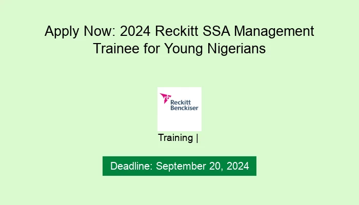 Apply Now: 2024 Reckitt SSA Management Trainee for Young Nigerians