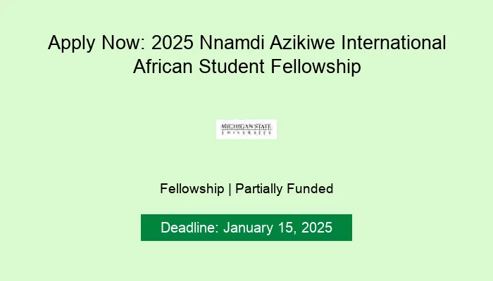 Apply Now: 2025 Nnamdi Azikiwe International African Student Fellowship