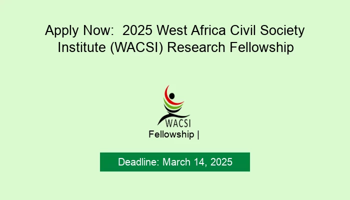 Apply Now:  2025 West Africa Civil Society Institute (WACSI) Research Fellowship