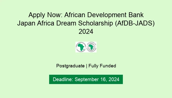 Apply Now: African Development Bank Japan Africa Dream Scholarship (AfDB-JADS) 2024