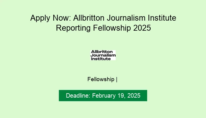 Apply Now: Allbritton Journalism Institute Reporting Fellowship 2025