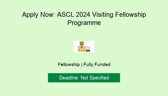Apply Now: ASCL 2024 Visiting Fellowship Programme