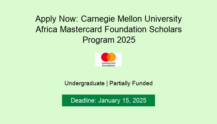 Apply Now: Carnegie Mellon University Africa Mastercard Foundation Scholars Program 2025