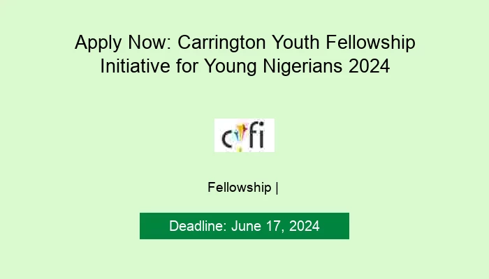 Apply Now: Carrington Youth Fellowship Initiative for Young Nigerians 2024