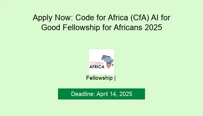 Apply Now: Code for Africa (CfA) AI for Good Fellowship for Africans 2025
