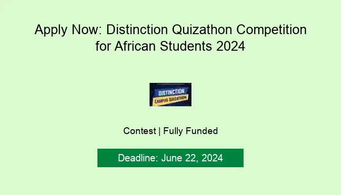 Apply Now: Distinction Quizathon Competition for African Students 2024