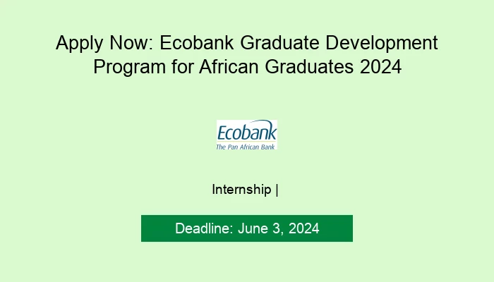 Apply Now: Ecobank Graduate Development Program for African Graduates 2024