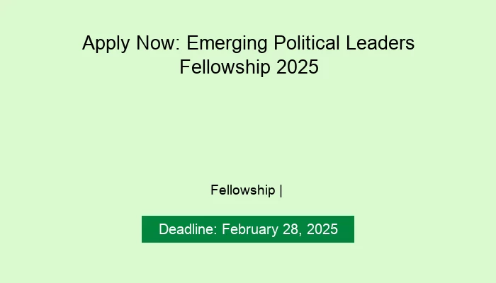 Apply Now: Emerging Political Leaders Fellowship 2025