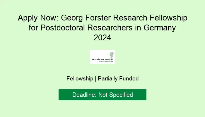 Apply Now: Georg Forster Research Fellowship for Postdoctoral Researchers in Germany 2024