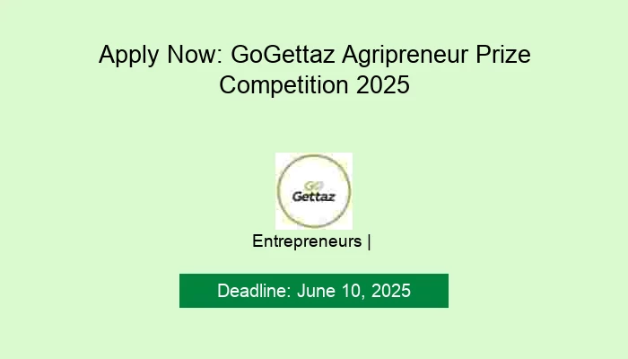 Apply Now: GoGettaz Agripreneur Prize Competition 2025