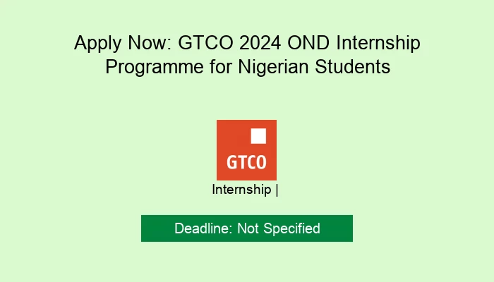 Apply Now: GTCO 2024 OND Internship Programme for Nigerian Students