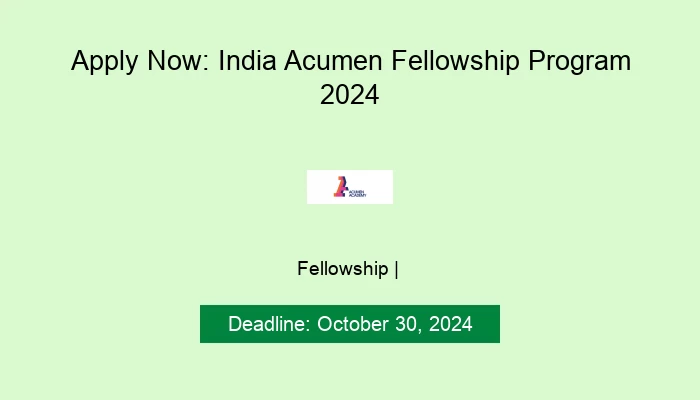 Apply Now: India Acumen Fellowship Program 2024