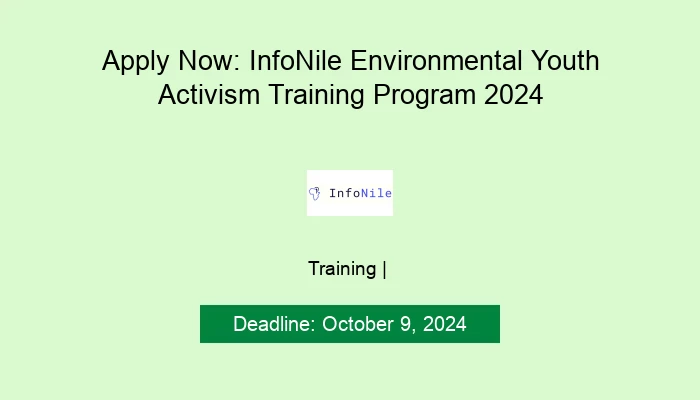 Apply Now: InfoNile Environmental Youth  Activism Training Program 2024