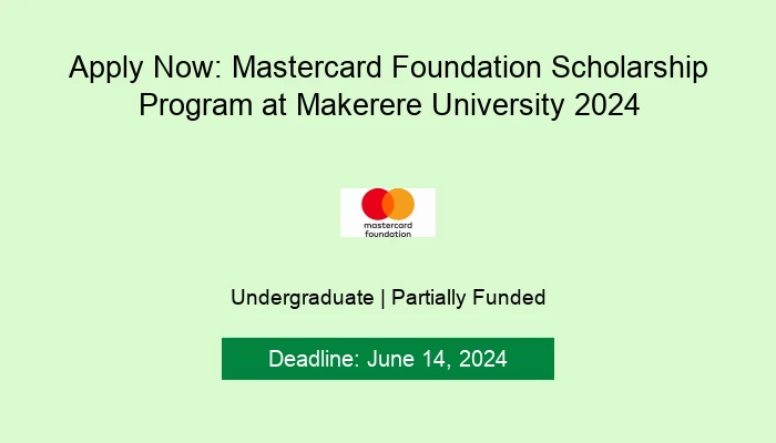 Apply Now: Mastercard Foundation Scholarship Program at Makerere University 2024