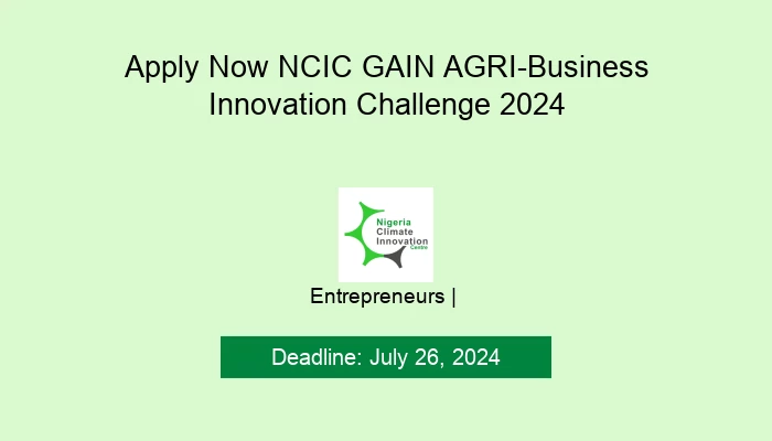 Apply Now: NCIC GAIN AGRI-Business Innovation Challenge 2024