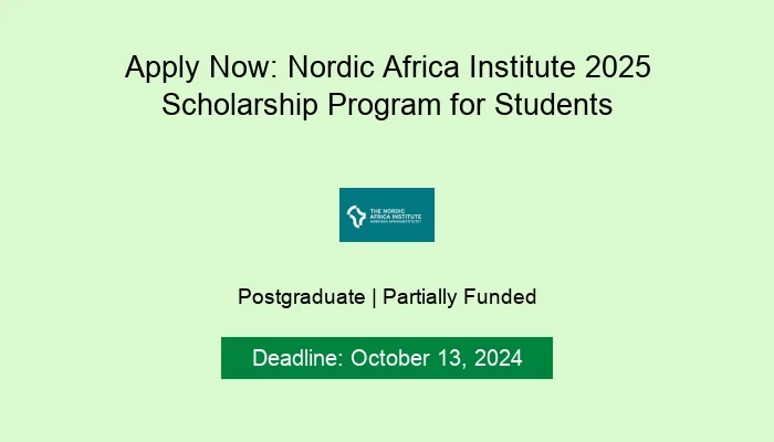 Apply Now: Nordic Africa Institute 2025 Scholarship Program for Students