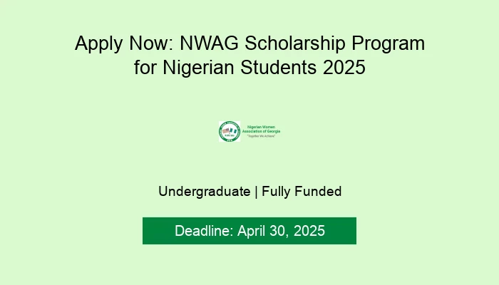 Apply Now: NWAG Scholarship Program for Nigerian Students 2025