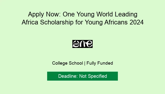 Apply Now: One Young World Leading Africa Scholarship for Young Africans 2024