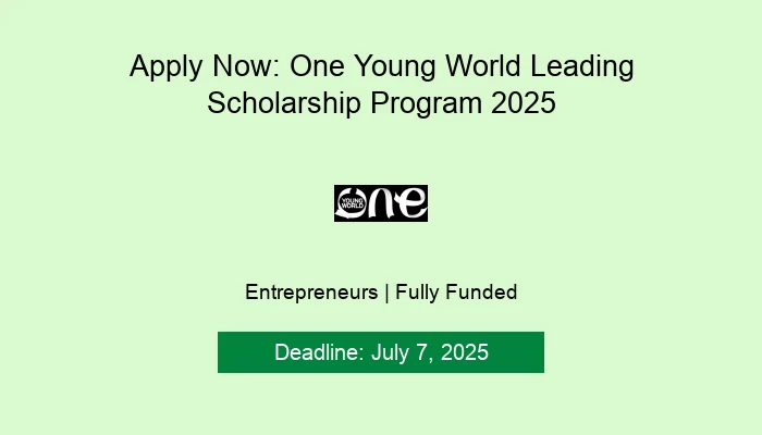 Apply Now: One Young World Leading Scholarship Program 2025