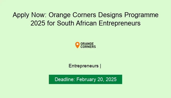 Apply Now: Orange Corners Designs Programme 2025 for South African Entrepreneurs