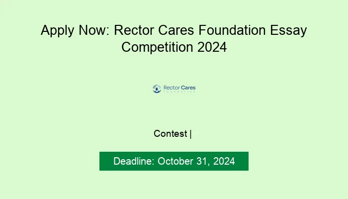 Apply Now: Rector Cares Foundation Essay Competition 2024