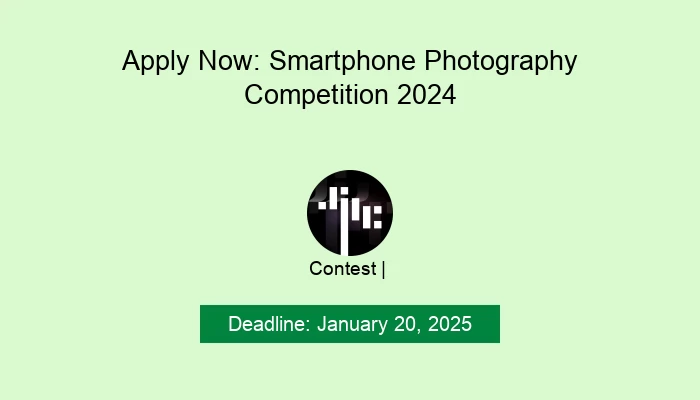Apply Now: Smartphone Photography Competition 2024