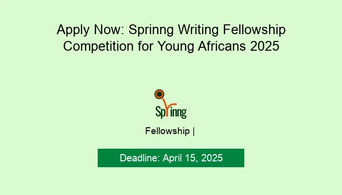 Apply Now: Sprinng Writing Fellowship Competition for Young Africans 2025