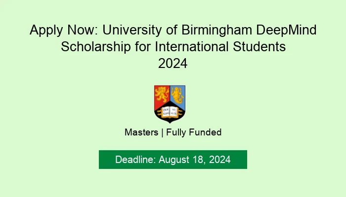 Apply Now: University of Birmingham DeepMind Scholarship for International Students 2024