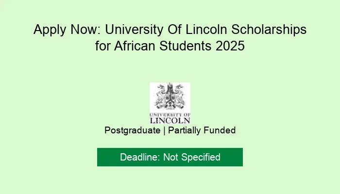 Apply Now: University Of Lincoln Scholarships for African Students 2025