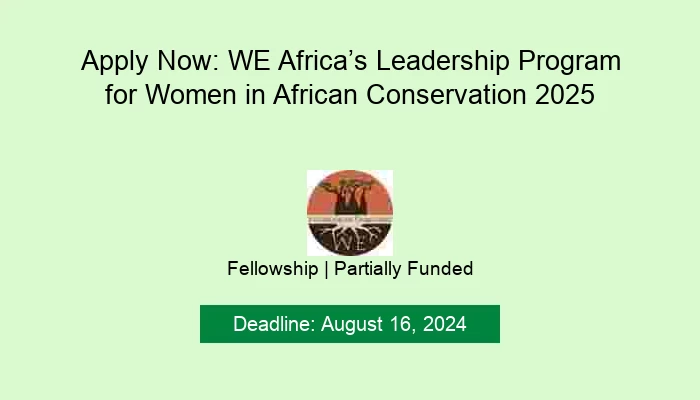 Apply Now: WE Africa’s Leadership Program for Women in African Conservation 2025